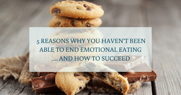 5 Reasons Why You Haven’t Been Able To End Emotional Eating